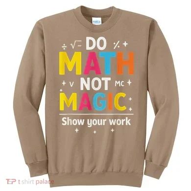 Do Math Not Magic Funny Math Teacher Back To School Sweatshirt