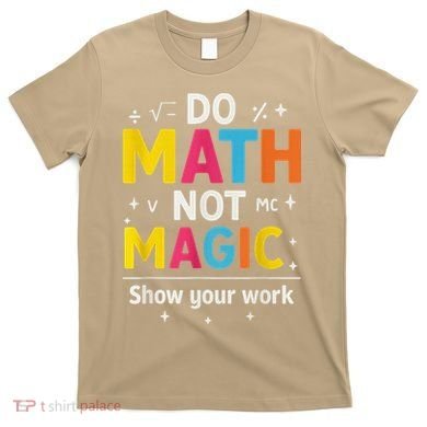 Do Math Not Magic Funny Math Teacher Back To School T-Shirt