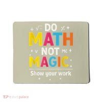 Do Math Not Magic Funny Math Teacher Back To School Mousepad thumb 0