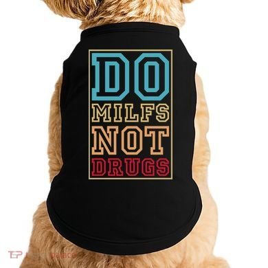 Do MILFs Not Drugs Funny Doggie Tank