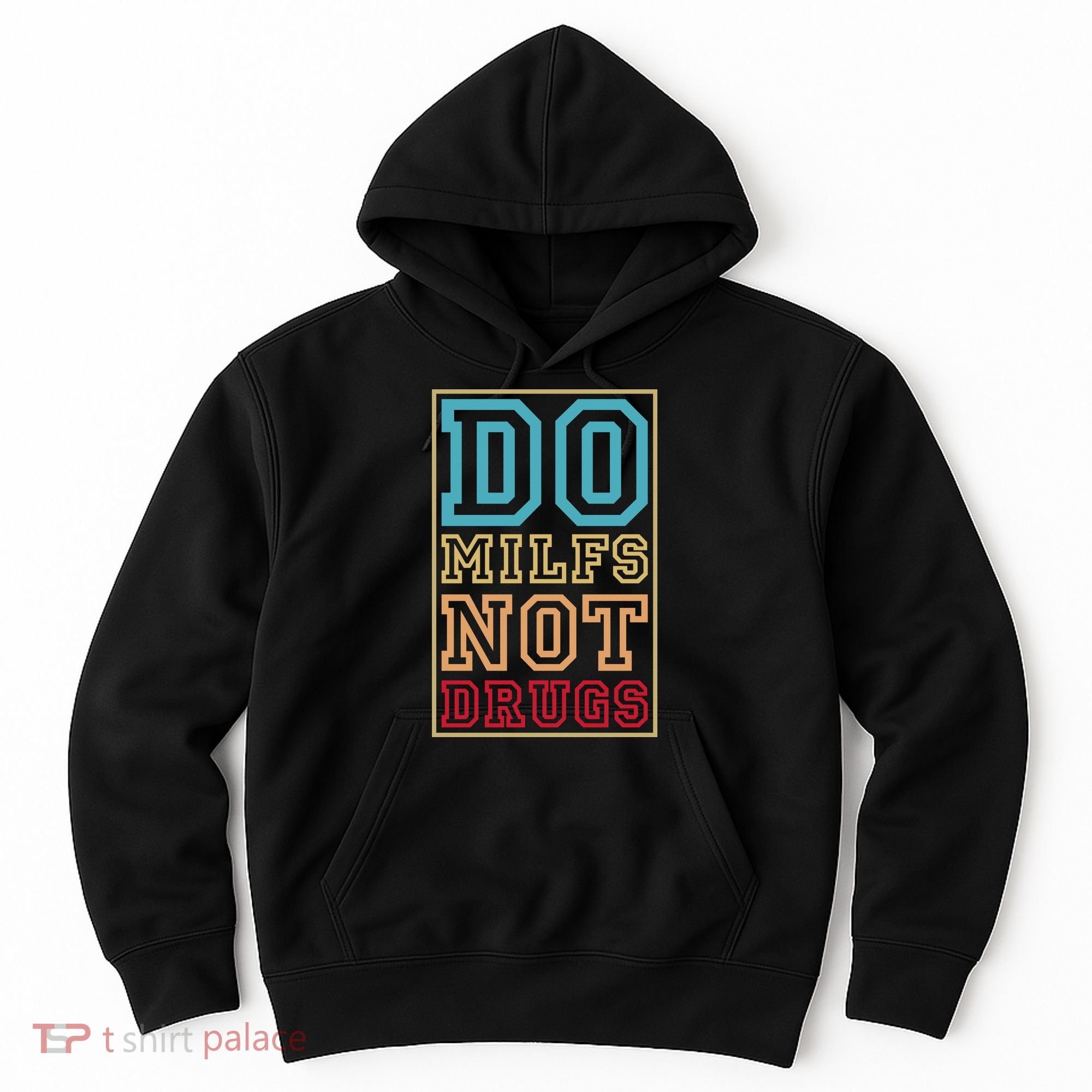 Do MILFs Not Drugs Funny Hoodie