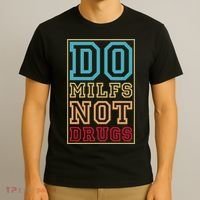 Do MILFs Not Drugs Funny T-Shirt thumb 3