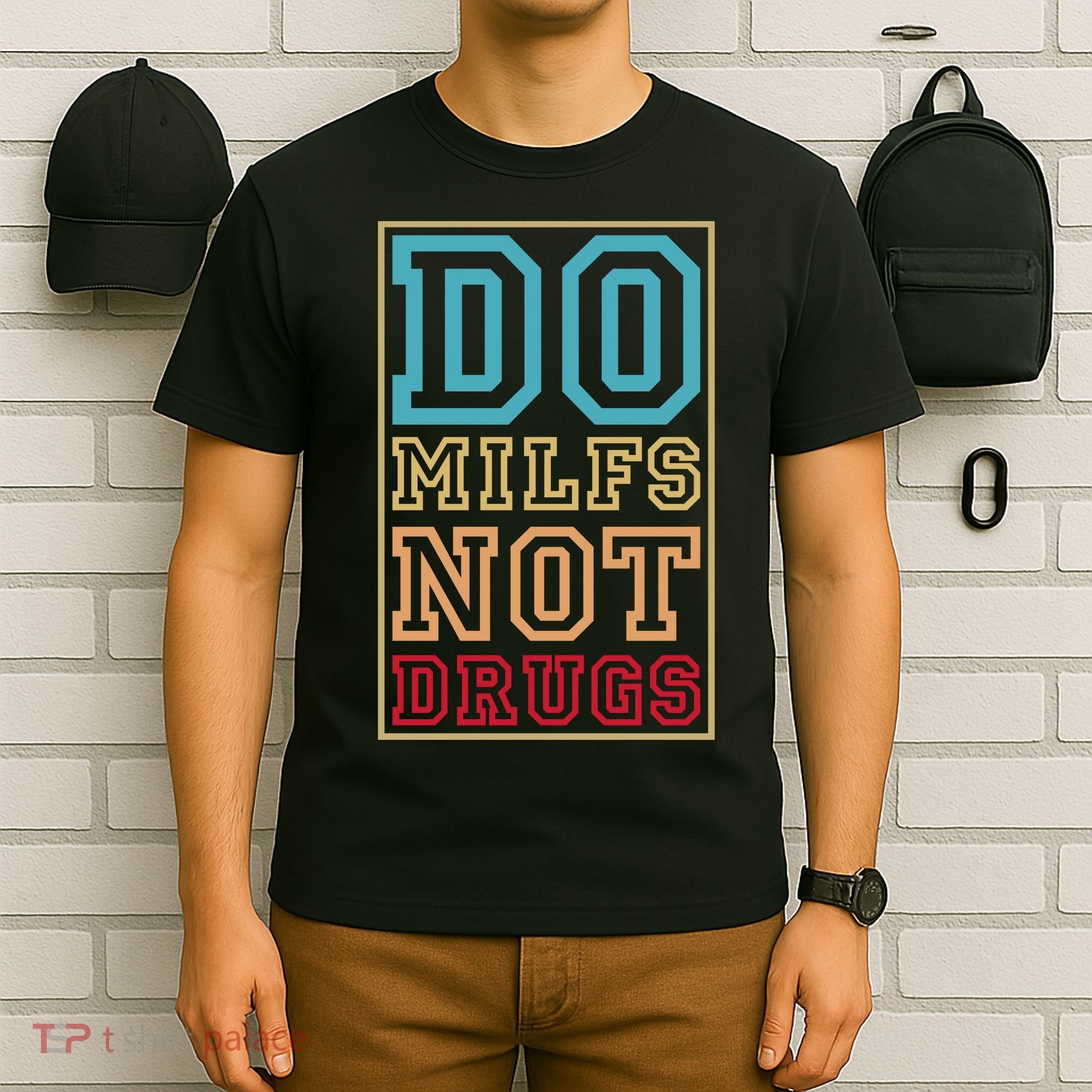 Do MILFs Not Drugs Funny T-Shirt