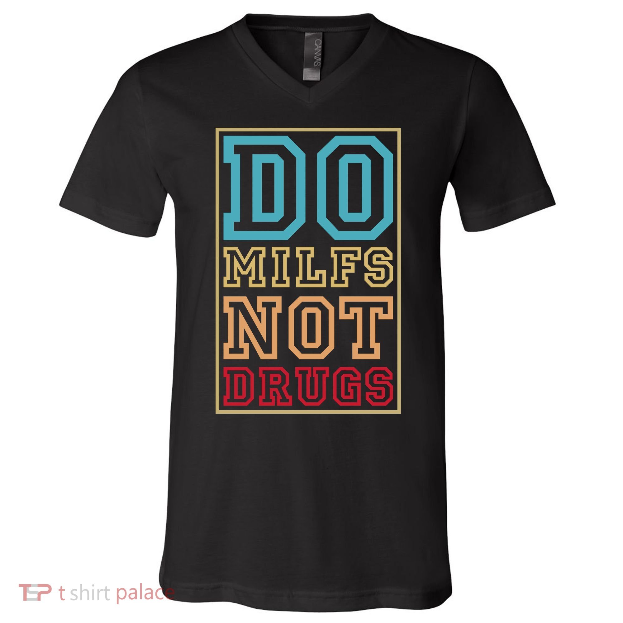 Do MILFs Not Drugs Funny V-Neck T-Shirt