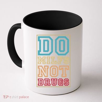 Do MILFs Not Drugs Funny Coffee Mug