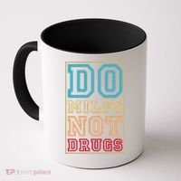 Do MILFs Not Drugs Funny Coffee Mug thumb 0