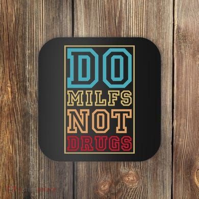 Do MILFs Not Drugs Funny Coaster
