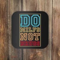 Do MILFs Not Drugs Funny Coaster thumb 0