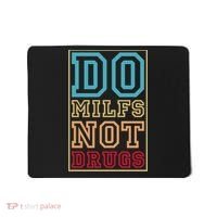 Do MILFs Not Drugs Funny Mousepad thumb 0