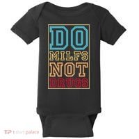 Do MILFs Not Drugs Funny Baby Bodysuit thumb 0