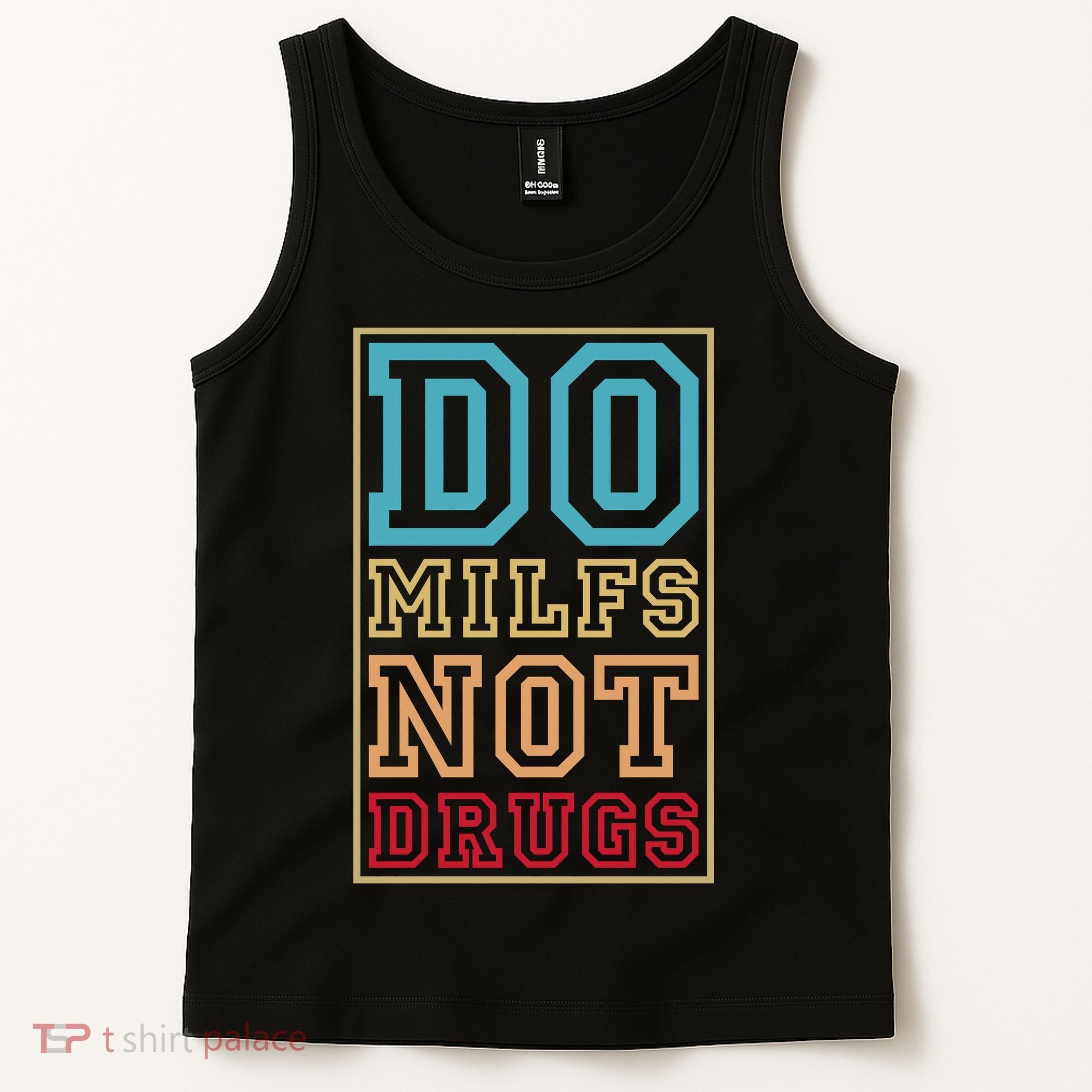 Do MILFs Not Drugs Funny Tank Top
