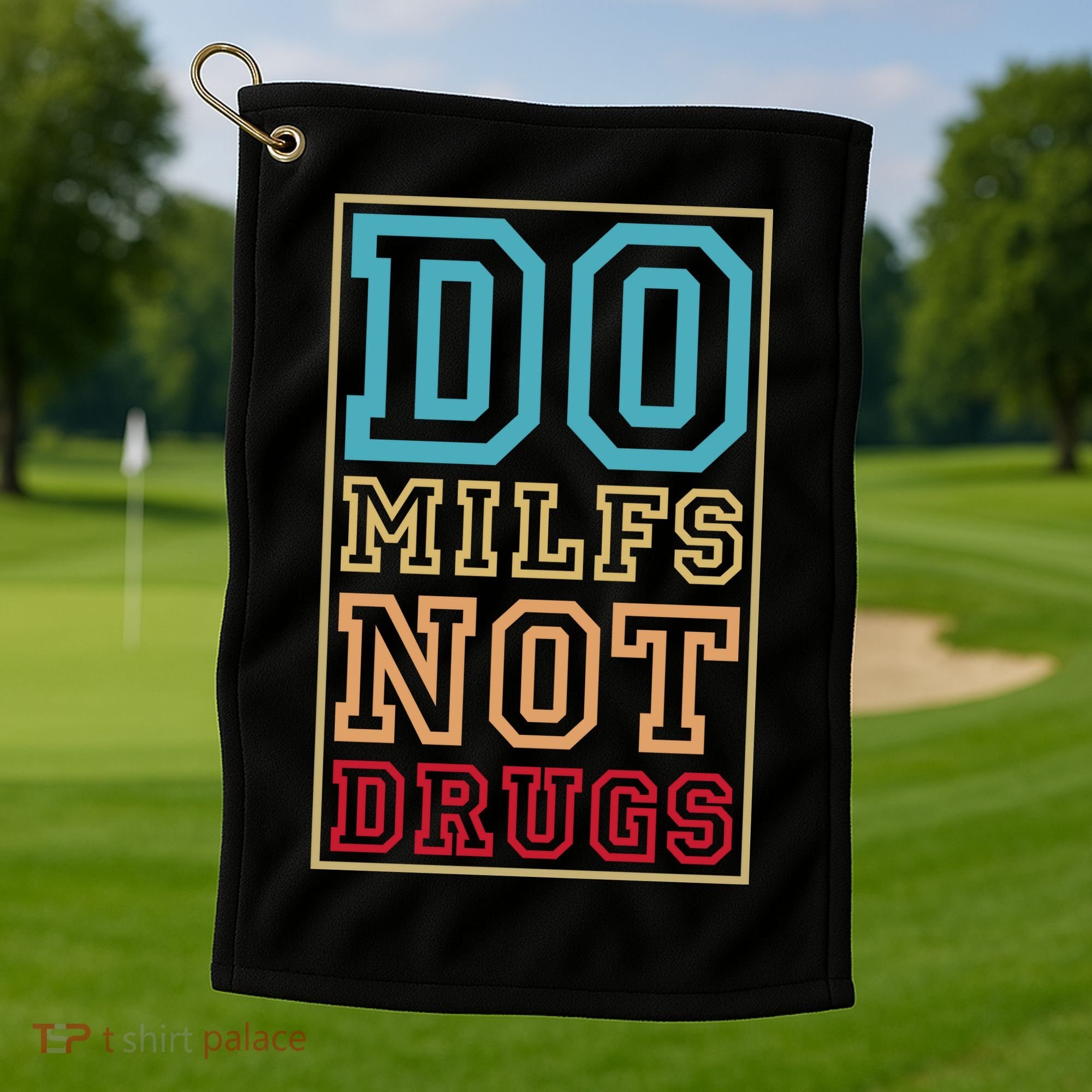 Do MILFs Not Drugs Funny Golf Towel
