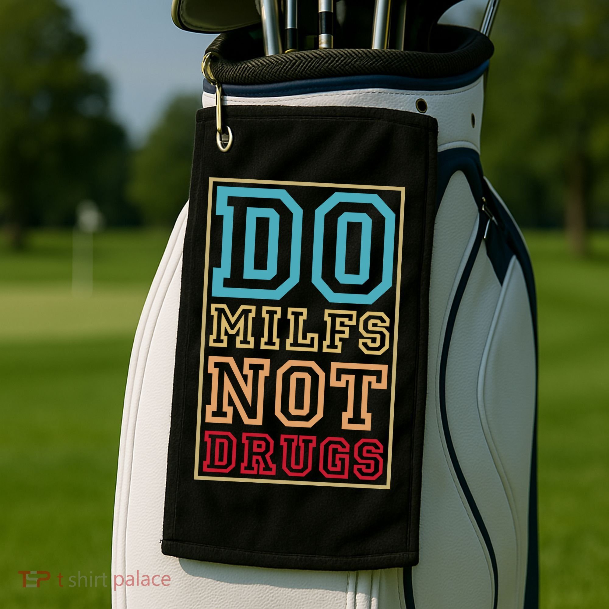Do MILFs Not Drugs Funny Golf Towel