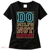 Do MILFs Not Drugs Funny Women's T-Shirt thumb 0