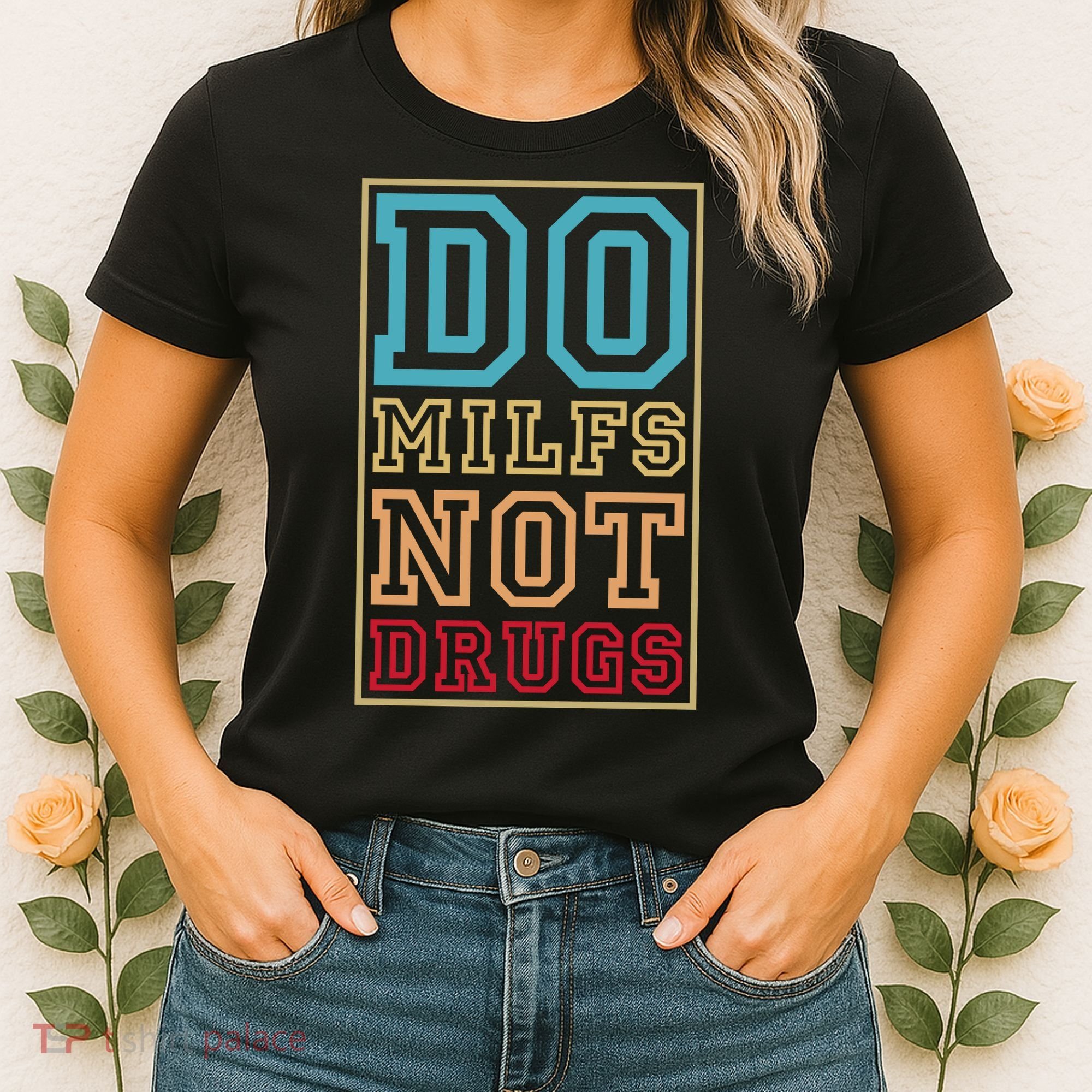 Do MILFs Not Drugs Funny Women's T-Shirt