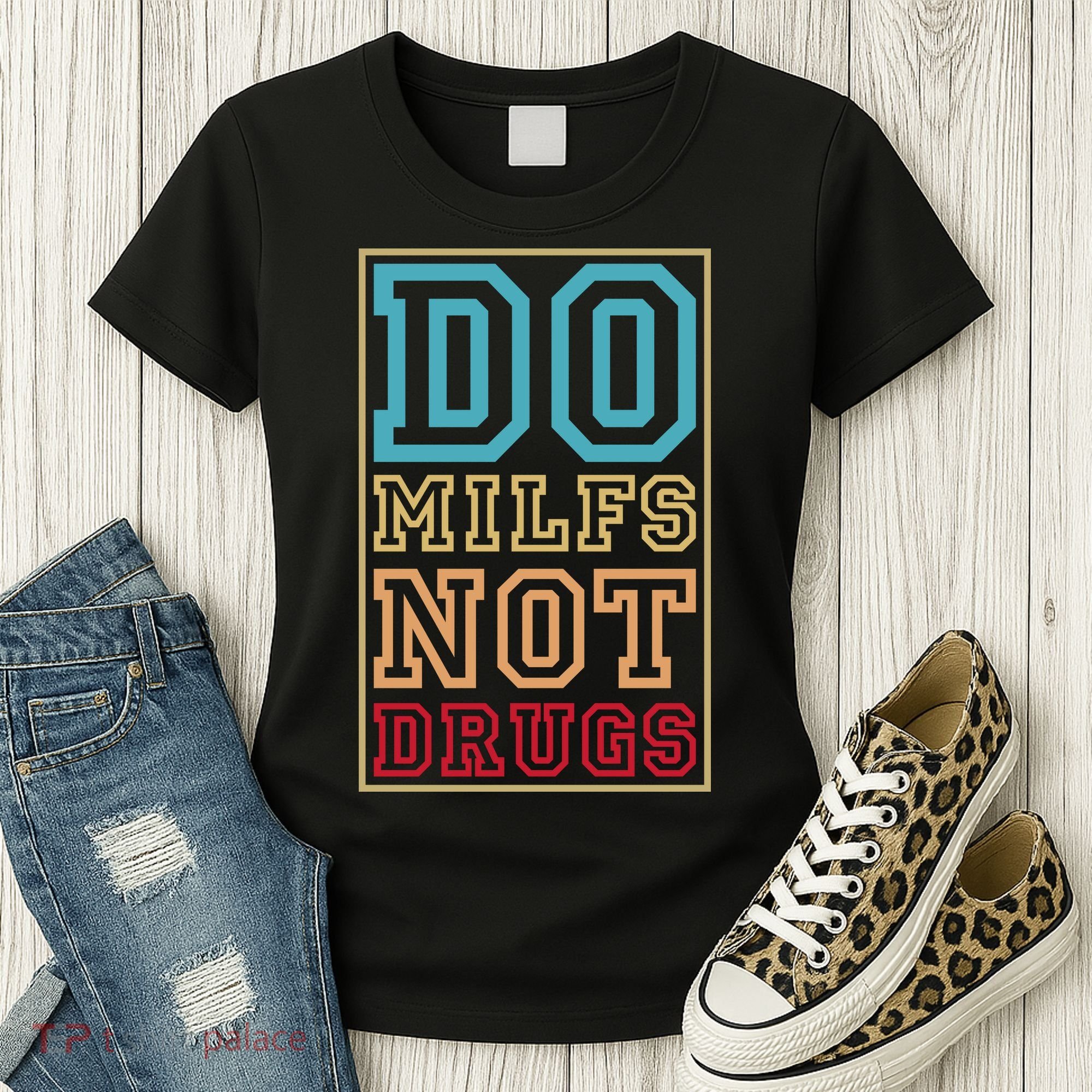 Do MILFs Not Drugs Funny Women's T-Shirt