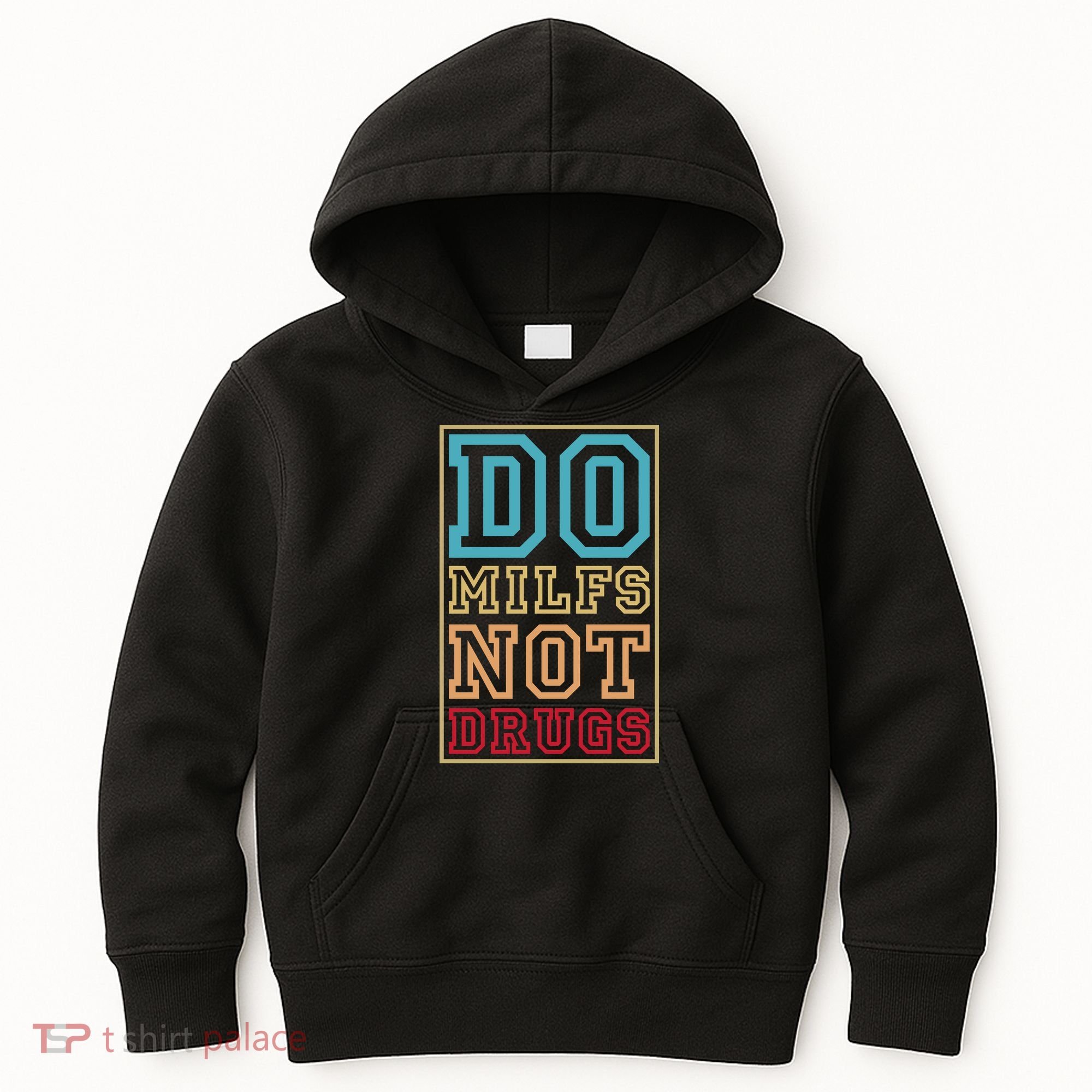 Do MILFs Not Drugs Funny Kids Hoodie
