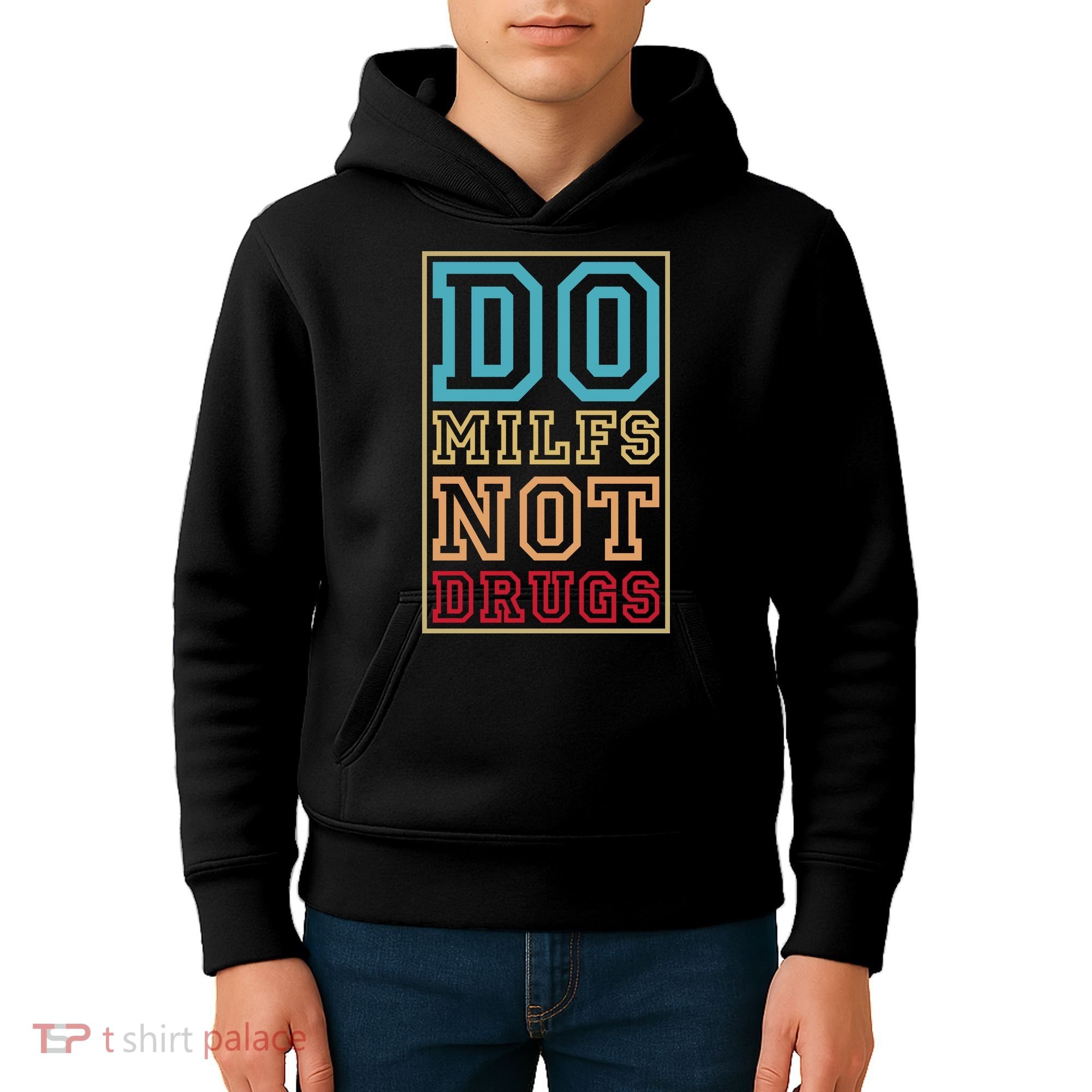 Do MILFs Not Drugs Funny Kids Hoodie
