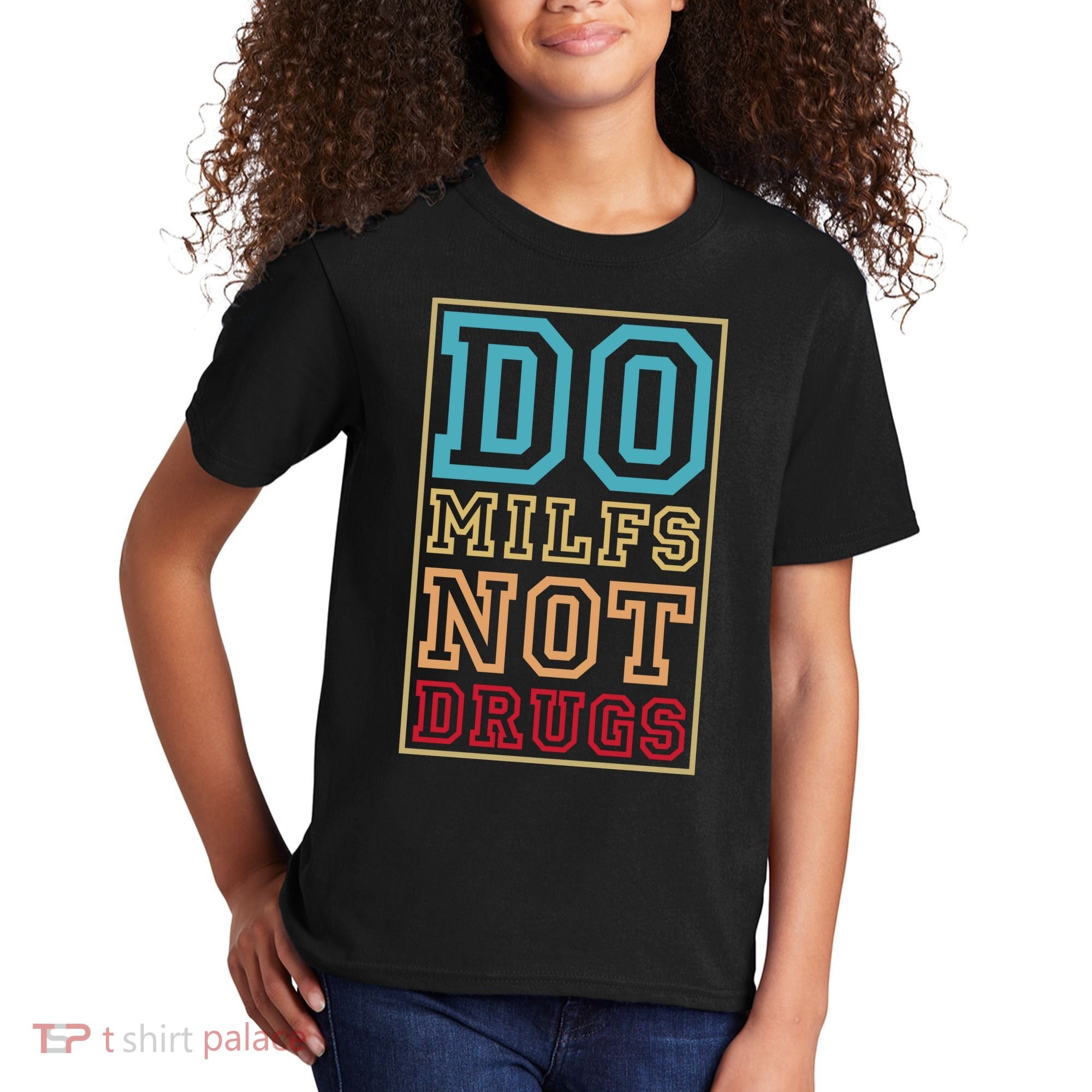 Do MILFs Not Drugs Funny Kids T-Shirt