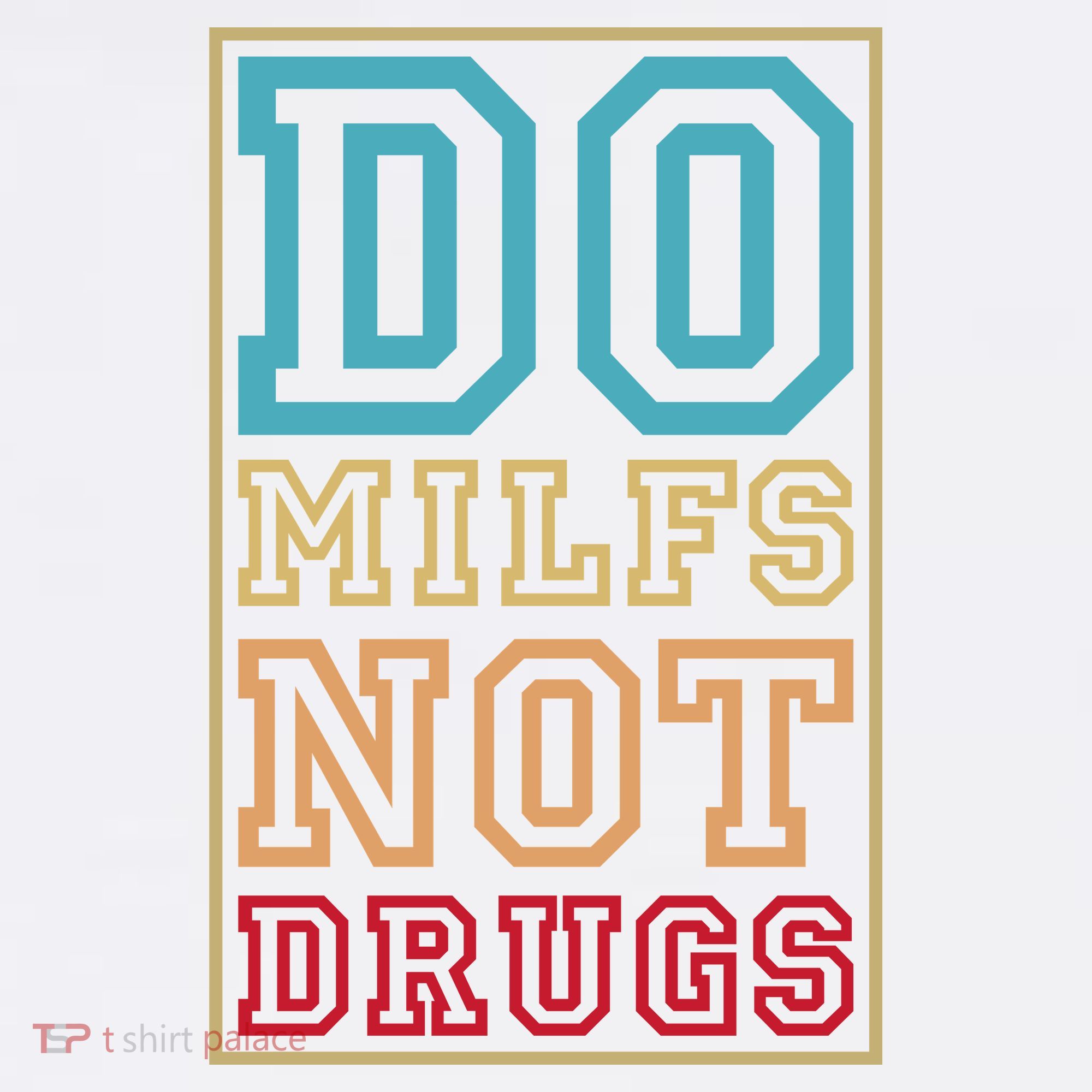 Do MILFs Not Drugs Funny Garment-Dyed Sweatshirt