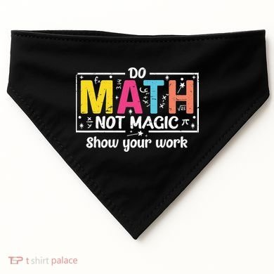 Do Math Not Magic Funny Math Teacher Back To School USA-Made Doggie Bandana