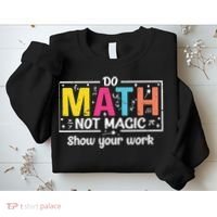 Do Math Not Magic Funny Math Teacher Back To School Sweatshirt thumb 2