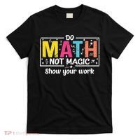 Do Math Not Magic Funny Math Teacher Back To School T-Shirt thumb 0