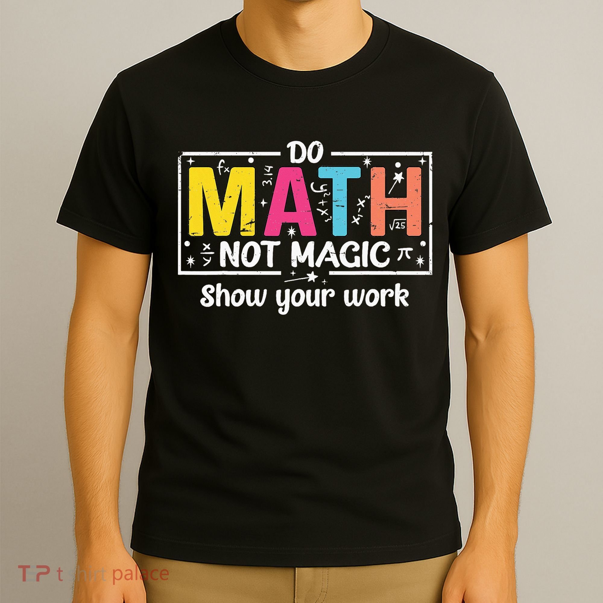 Do Math Not Magic Funny Math Teacher Back To School T-Shirt