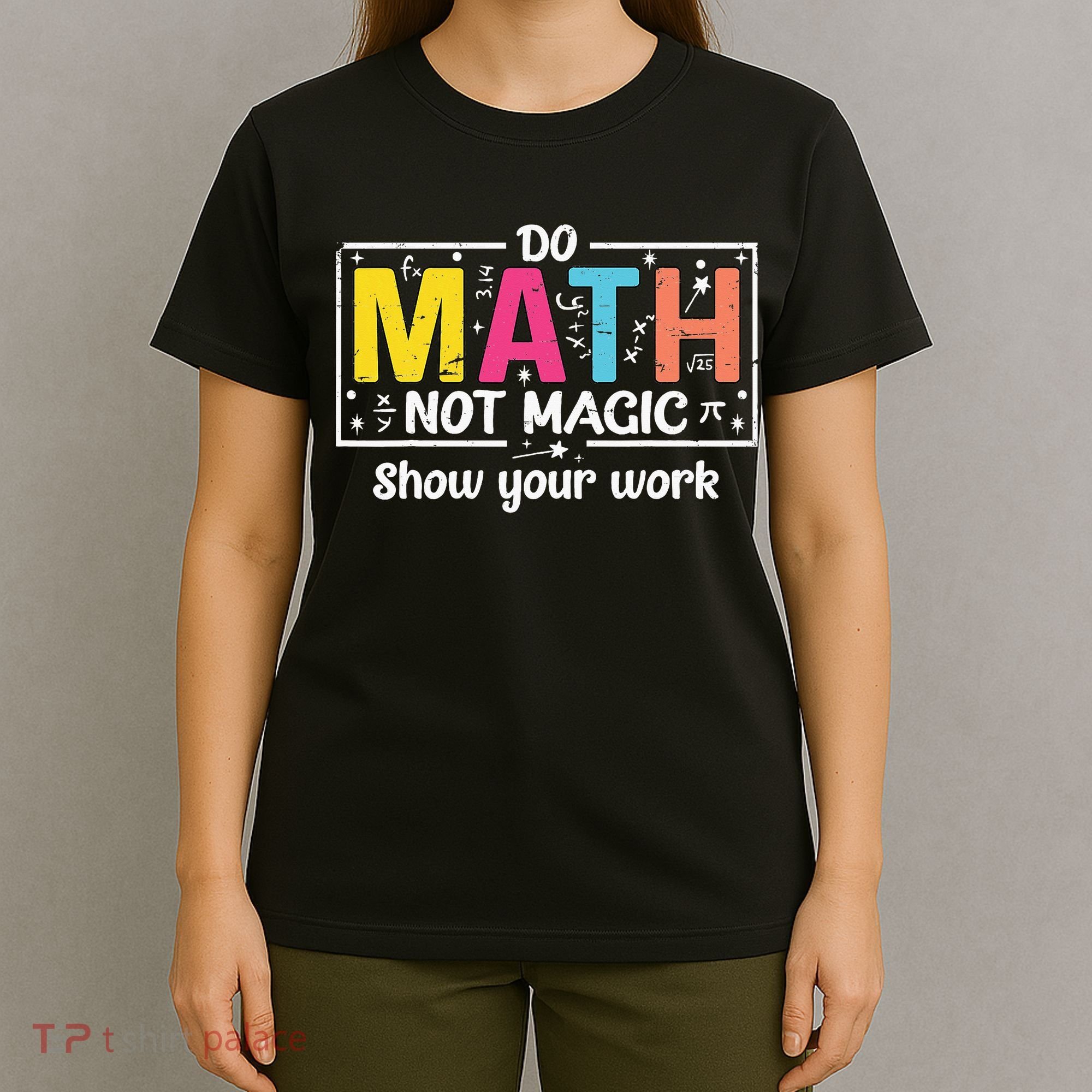 Do Math Not Magic Funny Math Teacher Back To School T-Shirt