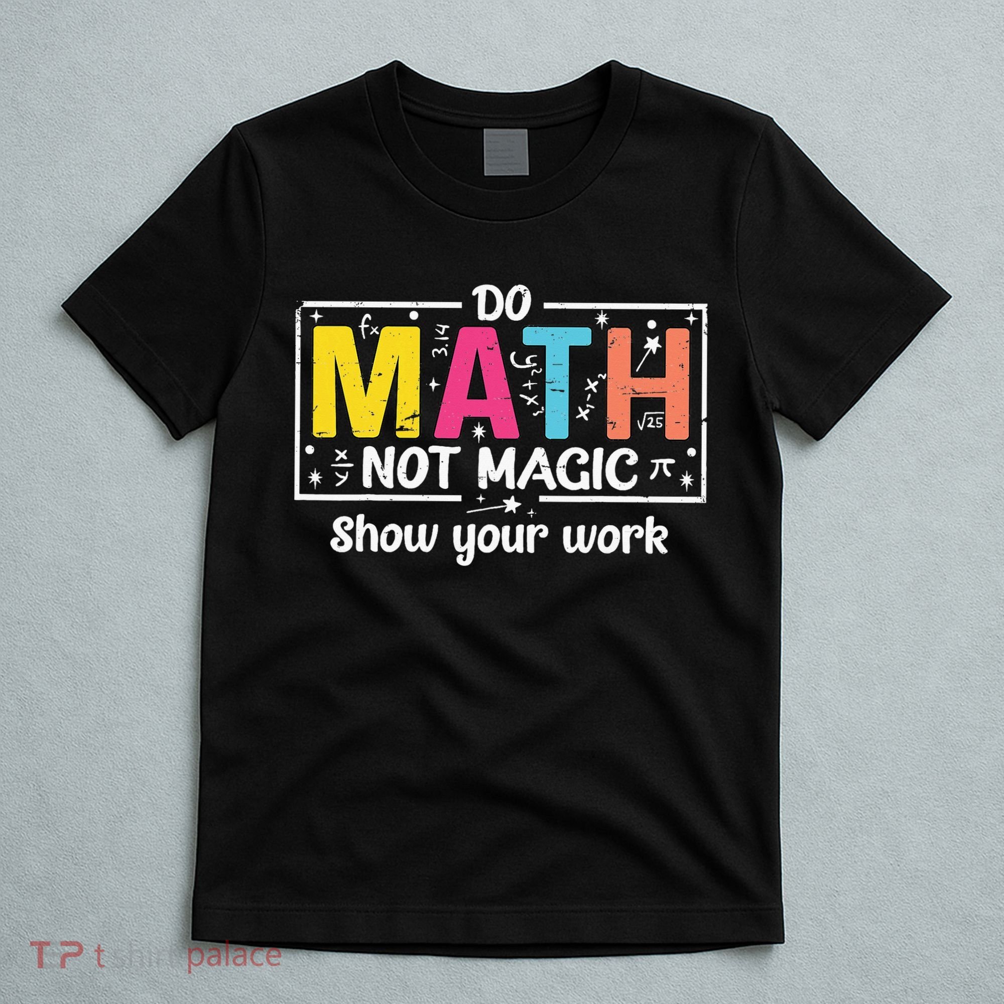 Do Math Not Magic Funny Math Teacher Back To School T-Shirt