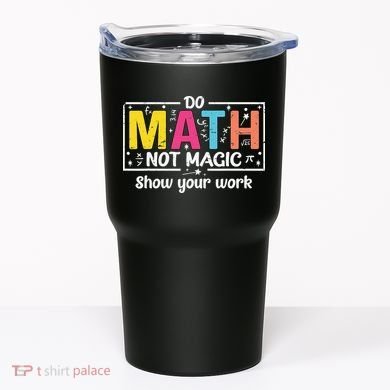 Do Math Not Magic Funny Math Teacher Back To School Tumbler