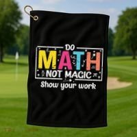 Do Math Not Magic Funny Math Teacher Back To School Golf Towel thumb 1