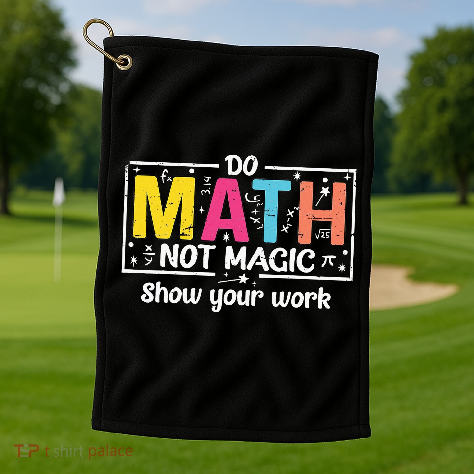 Do Math Not Magic Funny Math Teacher Back To School Golf Towel