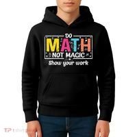 Do Math Not Magic Funny Math Teacher Back To School Kids Hoodie thumb 4