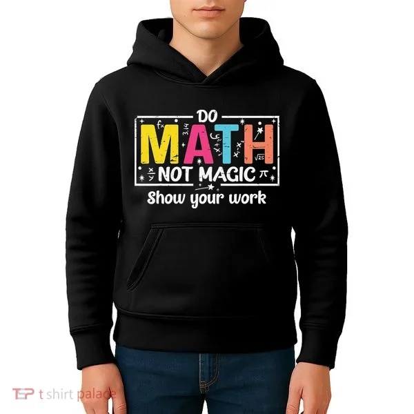 Do Math Not Magic Funny Math Teacher Back To School Kids Hoodie