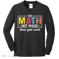 Do Math Not Magic Funny Math Teacher Back To School Kids Long Sleeve Shirt thumb 0