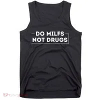 Do Milfs Not Drugs Funny saying quotes Tank Top thumb 0