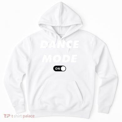 Dance Mode ON Cute Women Girl Dance Gift Hoodie