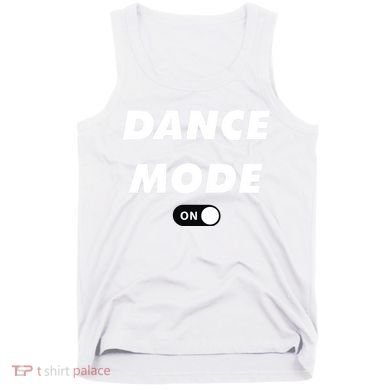 Dance Mode ON Cute Women Girl Dance Gift Tank Top