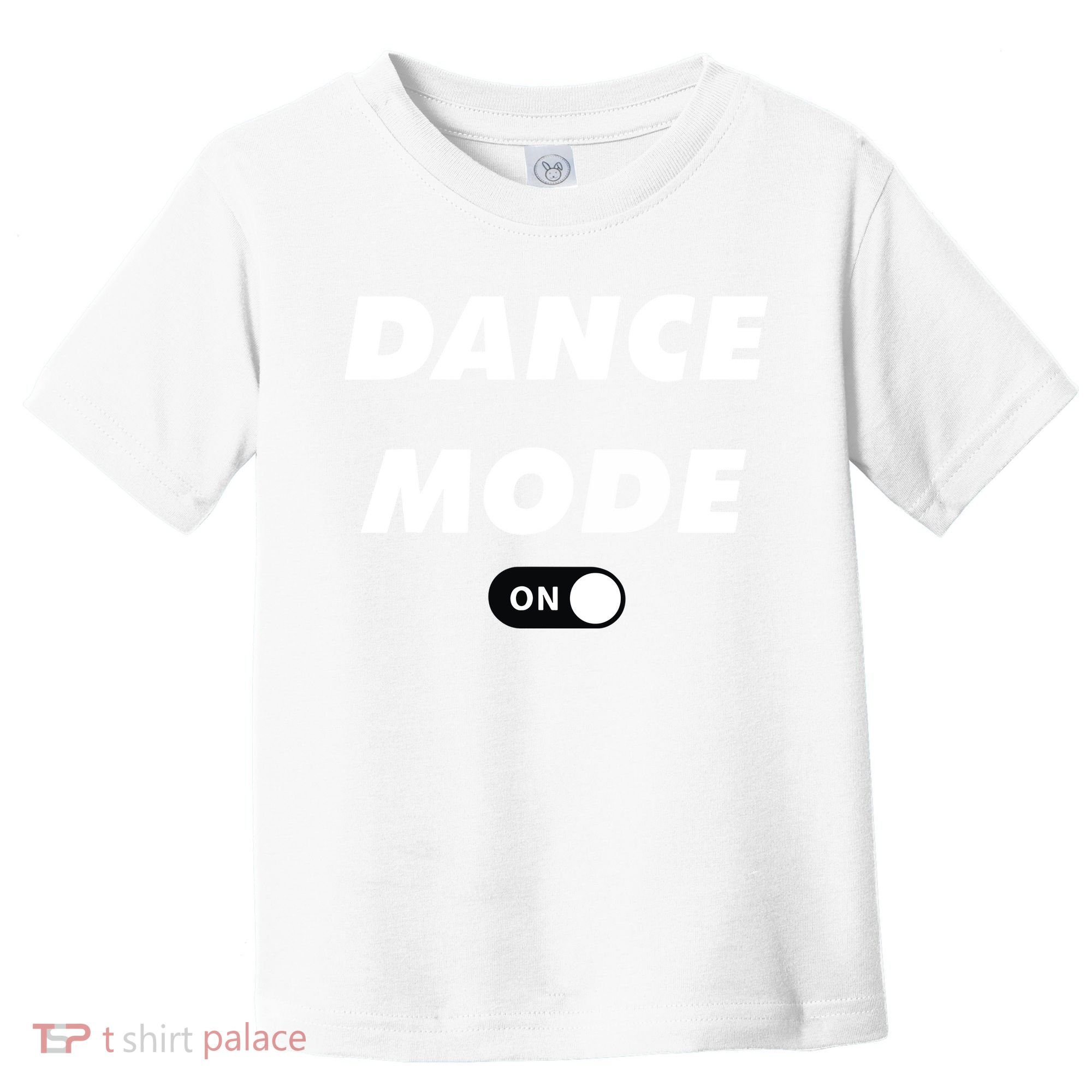 Dance Mode ON Cute Women Girl Dance Gift Toddler T-Shirt