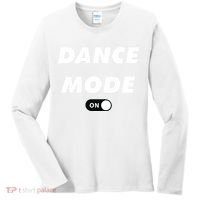 Dance Mode ON Cute Women Girl Dance Gift Women's Long Sleeve Shirt thumb 0