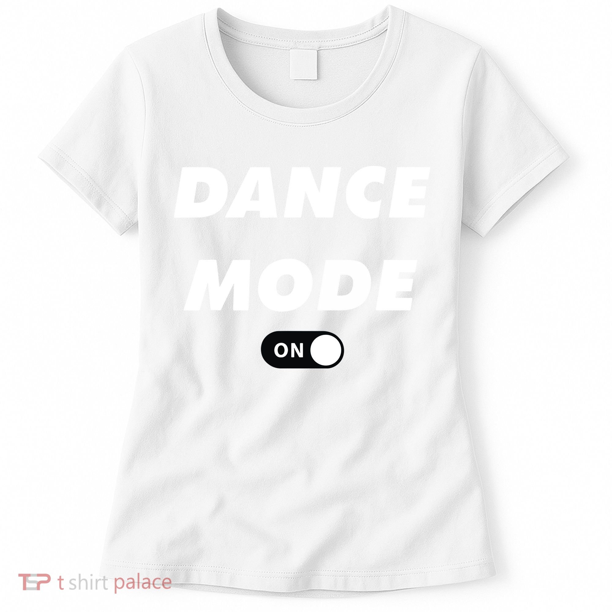 Dance Mode ON Cute Women Girl Dance Gift Women's T-Shirt