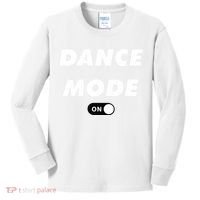 Dance Mode ON Cute Women Girl Dance Gift Kids Long Sleeve Shirt thumb 0