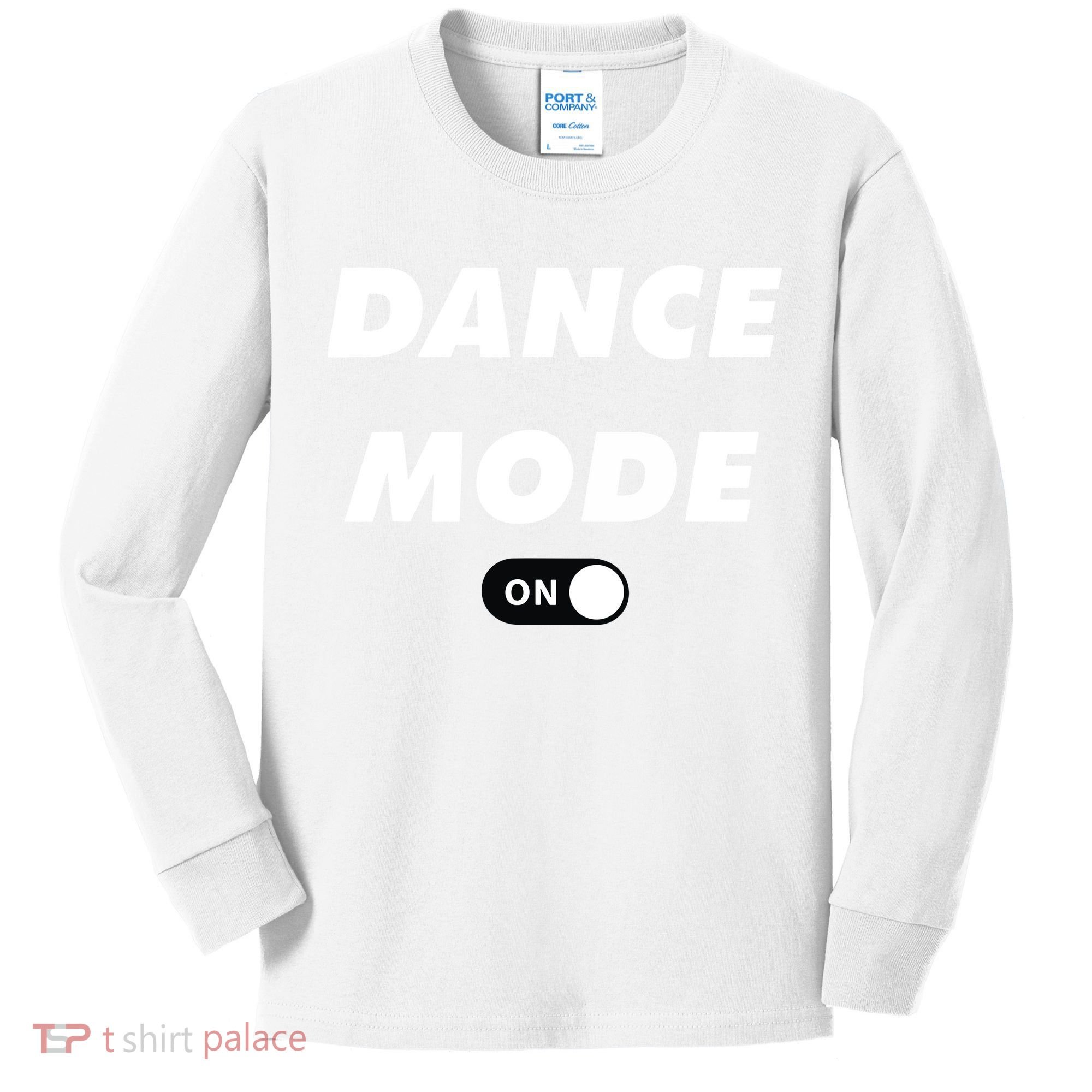 Dance Mode ON Cute Women Girl Dance Gift Kids Long Sleeve Shirt