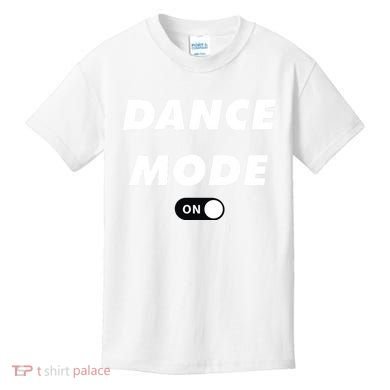 Dance Mode ON Cute Women Girl Dance Gift Kids T-Shirt