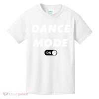 Dance Mode ON Cute Women Girl Dance Gift Kids T-Shirt thumb 0