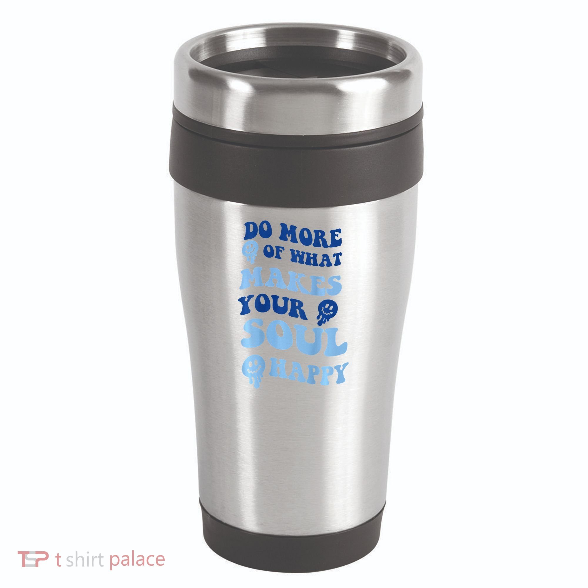 Do More Of What Makes Your Soul Happy  16oz Travel Tumbler