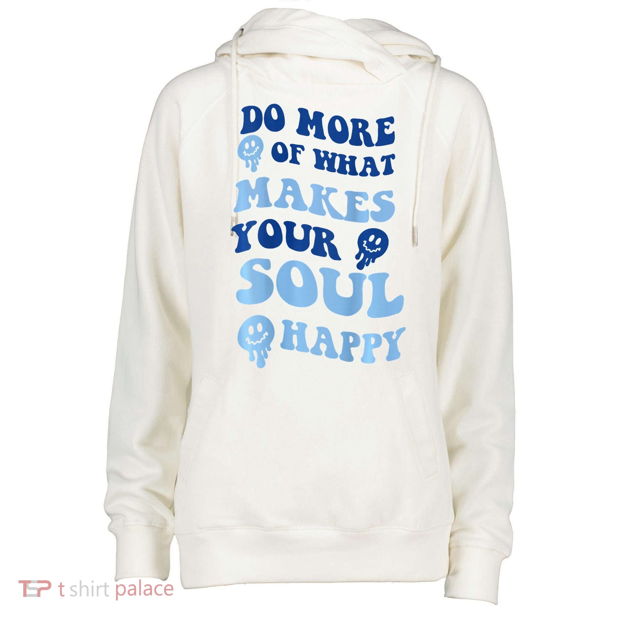 Do More Of What Makes Your Soul Happy  Womens Funnel Neck Pullover Hood