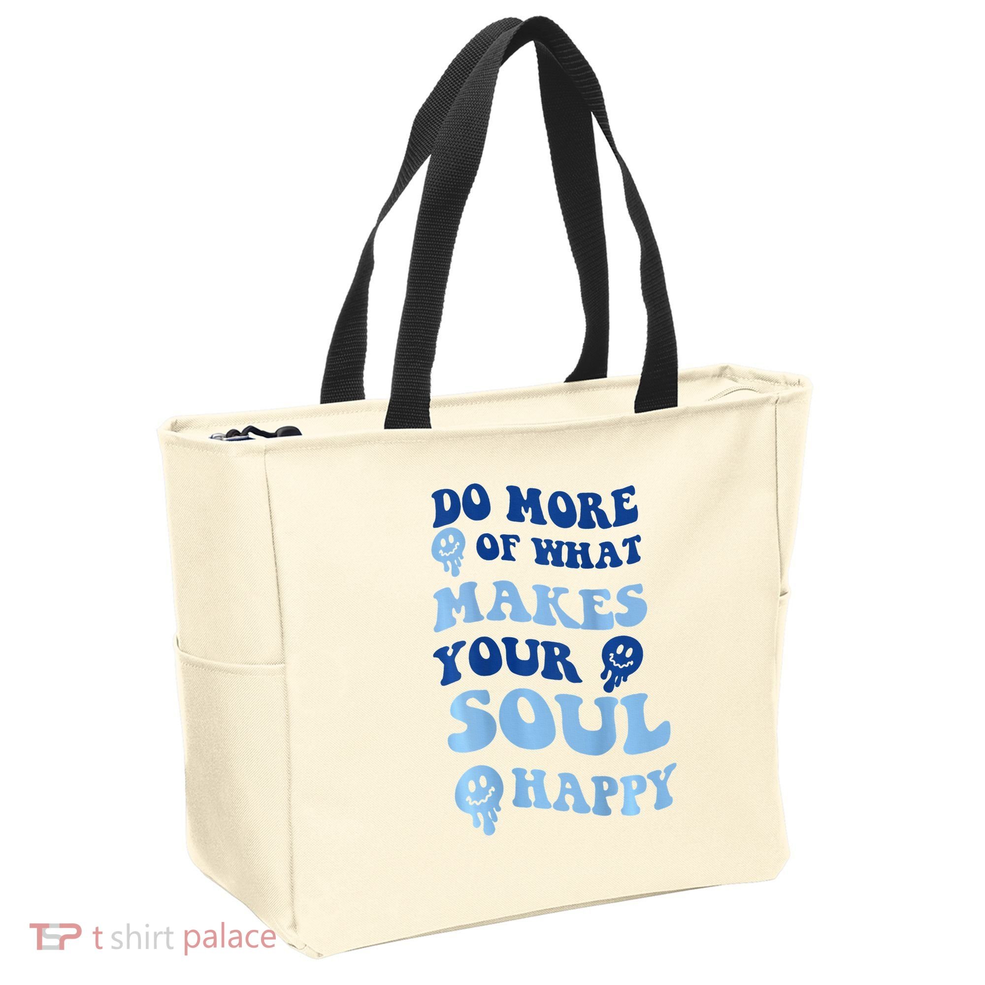 Do More Of What Makes Your Soul Happy  Tote Bag