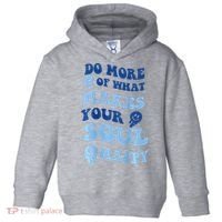 Do More Of What Makes Your Soul Happy  Toddler Hoodie thumb 0